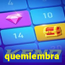 quemlembra