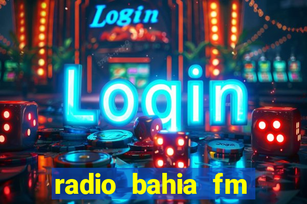 radio bahia fm 88.7 ao vivo ouvir