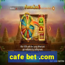 cafe bet .com