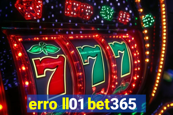 erro ll01 bet365