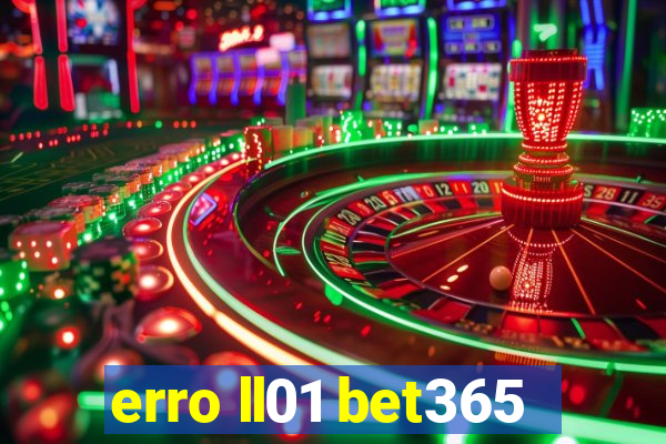 erro ll01 bet365