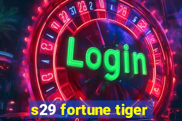 s29 fortune tiger