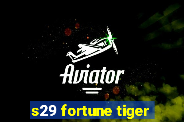 s29 fortune tiger