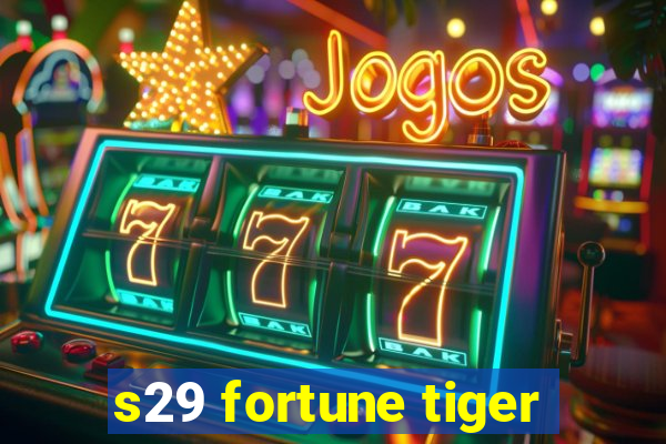 s29 fortune tiger