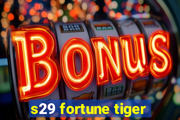 s29 fortune tiger