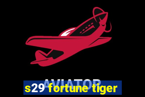 s29 fortune tiger