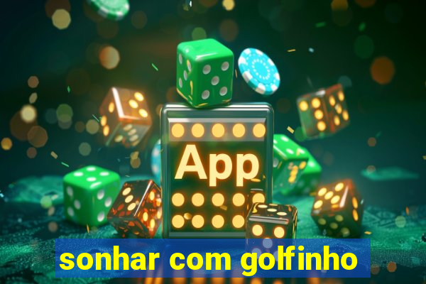 sonhar com golfinho