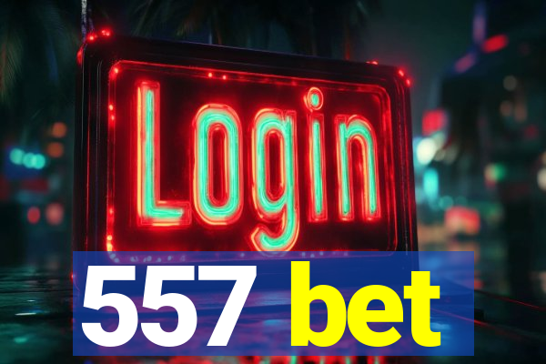 557 bet