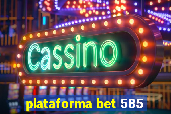 plataforma bet 585