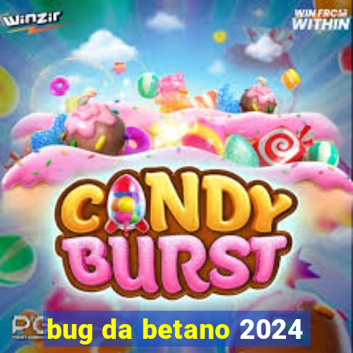 bug da betano 2024