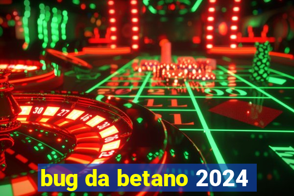 bug da betano 2024