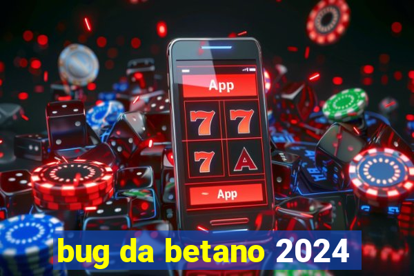 bug da betano 2024