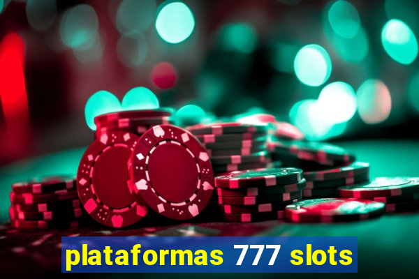 plataformas 777 slots