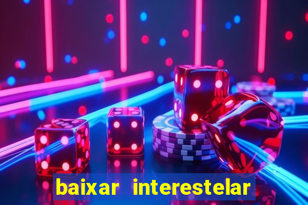 baixar interestelar dublado google drive