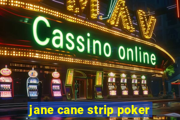 jane cane strip poker