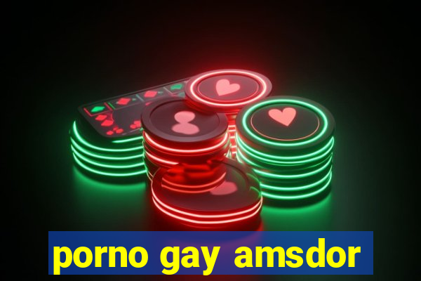 porno gay amsdor