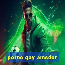 porno gay amsdor