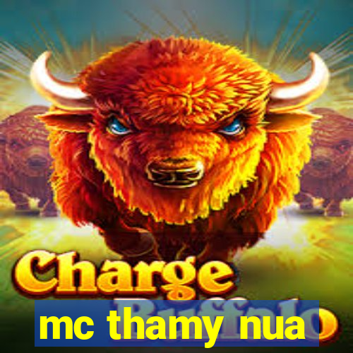 mc thamy nua