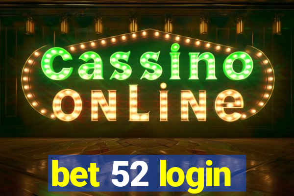 bet 52 login