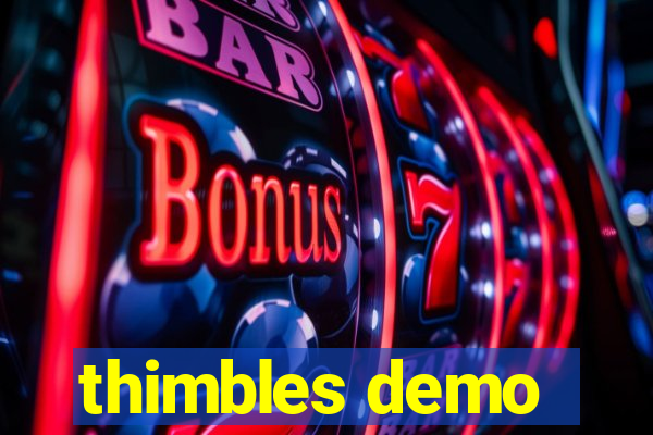 thimbles demo