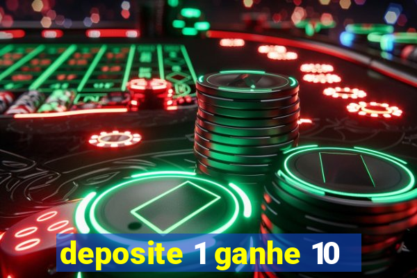 deposite 1 ganhe 10