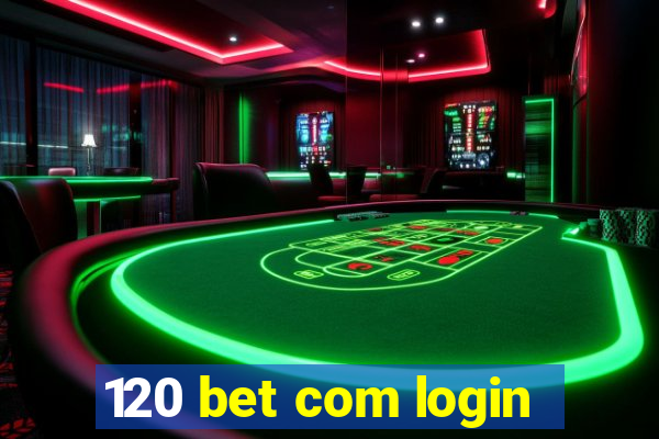 120 bet com login