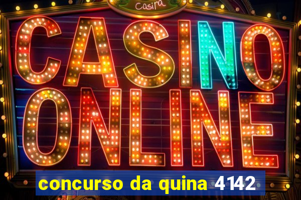 concurso da quina 4142