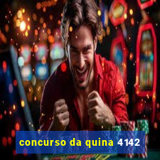 concurso da quina 4142