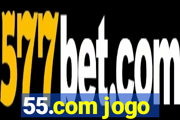 55.com jogo