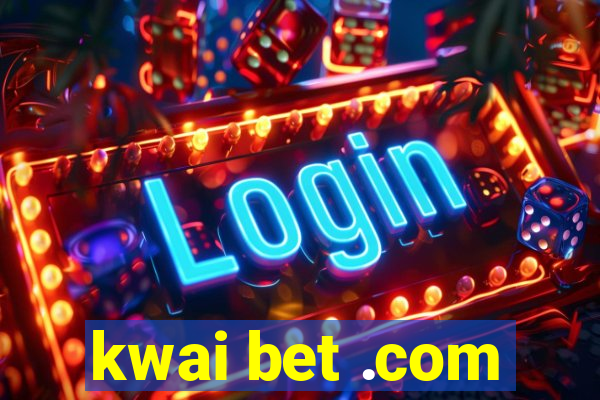 kwai bet .com