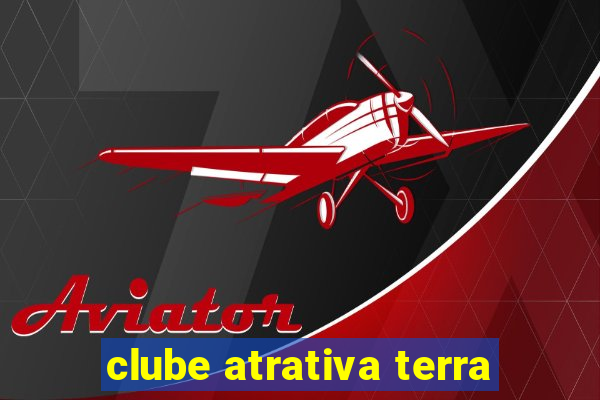 clube atrativa terra