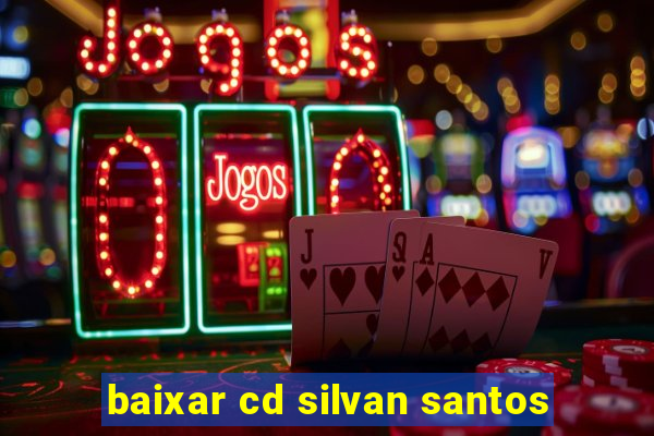 baixar cd silvan santos