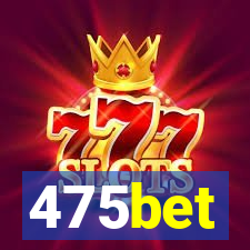 475bet