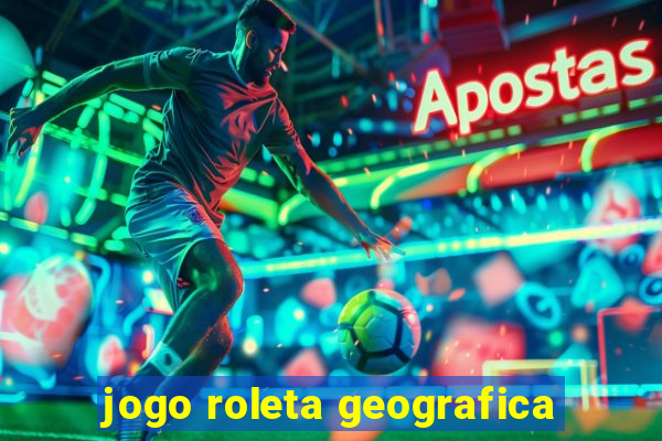 jogo roleta geografica