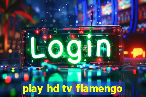 play hd tv flamengo