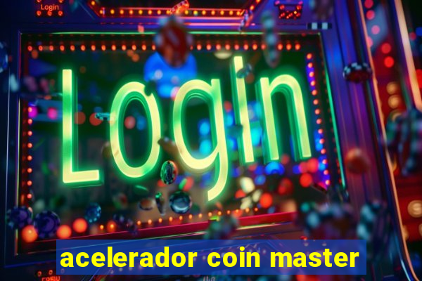 acelerador coin master