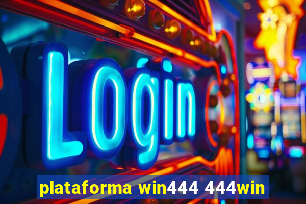 plataforma win444 444win