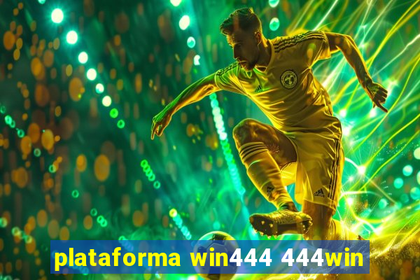 plataforma win444 444win