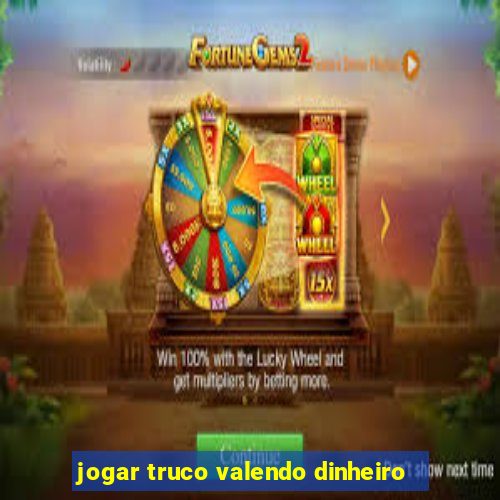 jogar truco valendo dinheiro