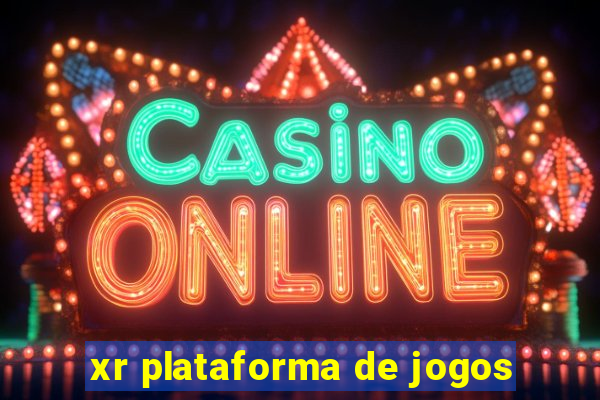 xr plataforma de jogos