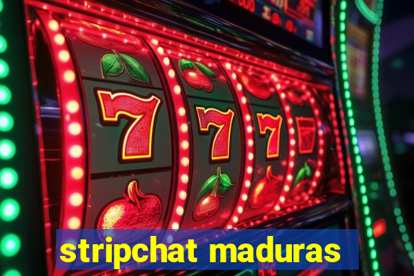 stripchat maduras