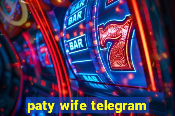 paty wife telegram