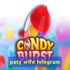 paty wife telegram