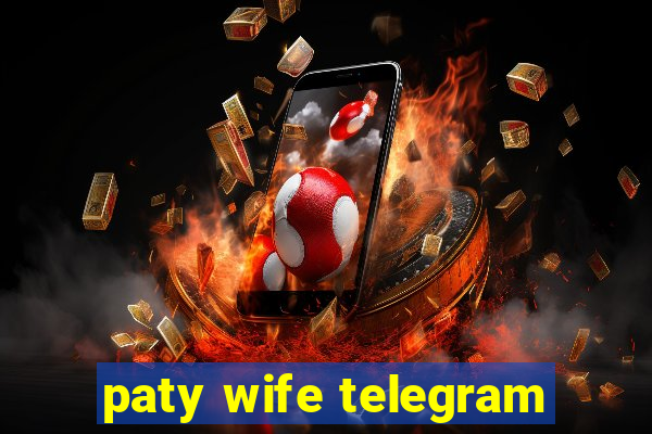 paty wife telegram