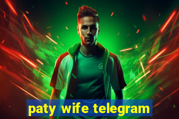 paty wife telegram