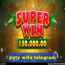 paty wife telegram