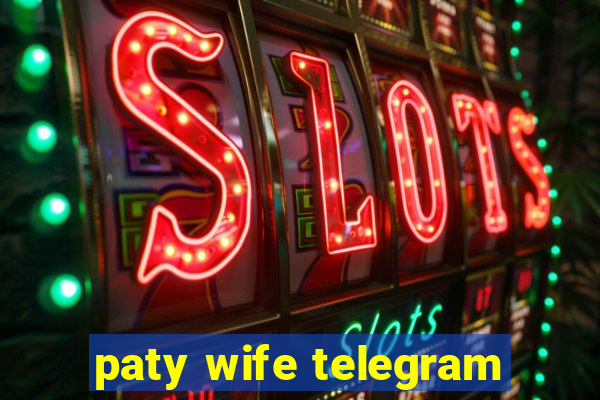 paty wife telegram