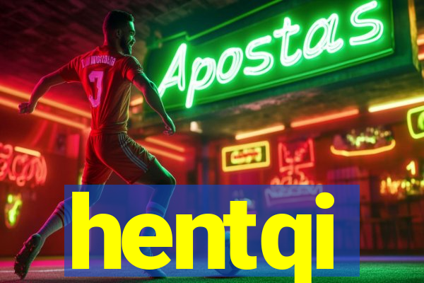 hentqi