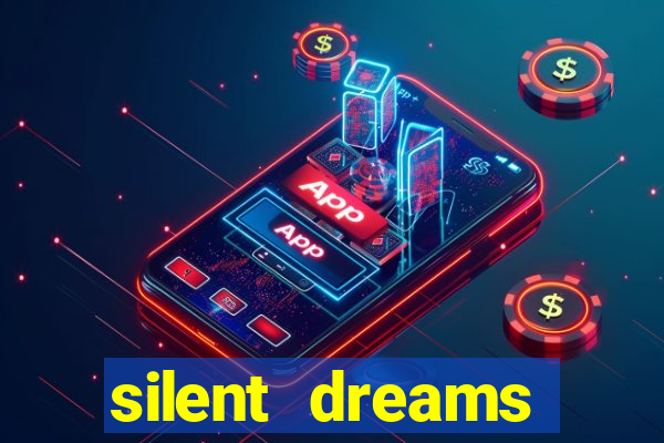 silent dreams reclame aqui