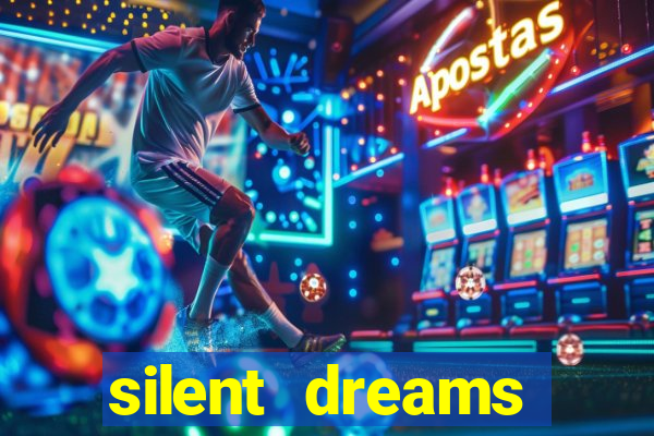 silent dreams reclame aqui